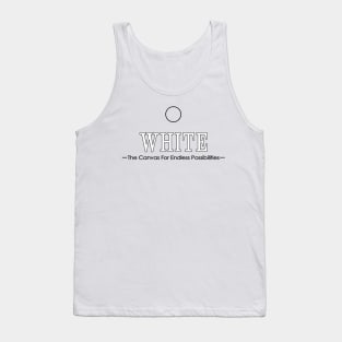 WHITE - The Canvas For Endless Possibilities Tank Top